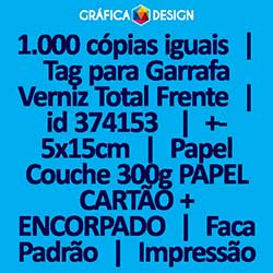 1.000 cópias iguais | Tag para Garrafa Verniz Total Frente | id 374153 | +-5x15cm | Papel Couchê 300g PAPEL CARTÃO + ENCORPADO | Faca Corte Padrão | Impressão FRENTE e VERSO Coloridos | 4x4 cores