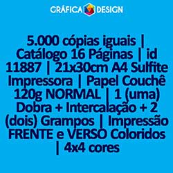 5.000 cópias iguais | Catálogo 16 Páginas | id 11887 | 21x30cm A4 Sulfite Impressora | Papel Couchê 120g NORMAL | 1 (uma) Dobra + Intercalação + 2 (dois) Grampos | Impressão FRENTE e VERSO Coloridos | 4x4 cores