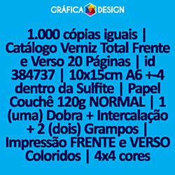 1.000 cópias iguais | Catálogo Verniz Total Frente e Verso 20 Páginas | id 384737 | 10x15cm A6 +-4 dentro da Sulfite | Papel Couchê 120g NORMAL | 1 (uma) Dobra + Intercalação + 2 (dois) Grampos | Impressão FRENTE e VERSO Coloridos | 4x4 cores