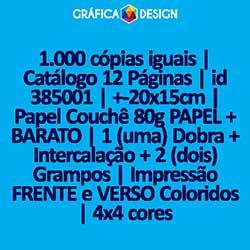 1.000 cópias iguais | Catálogo 12 Páginas | id 385001 | +-20x15cm | Papel Couchê 80g PAPEL + BARATO | 1 (uma) Dobra + Intercalação + 2 (dois) Grampos | Impressão FRENTE e VERSO Coloridos | 4x4 cores