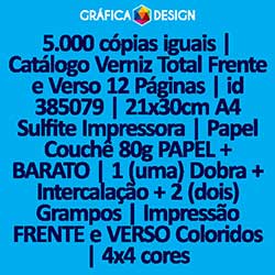 5.000 cópias iguais | Catálogo Verniz Total Frente e Verso 12 Páginas | id 385079 | 21x30cm A4 Sulfite Impressora | Papel Couchê 80g PAPEL + BARATO | 1 (uma) Dobra + Intercalação + 2 (dois) Grampos | Impressão FRENTE e VERSO Coloridos | 4x4 cores