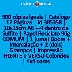 500 cópias iguais | Catálogo 12 Páginas | id 385358 | 10x15cm A6 +-4 dentro da Sulfite | Papel Reciclato 90g COMUM | 1 (uma) Dobra + Intercalação + 2 (dois) Grampos | Impressão FRENTE e VERSO Coloridos | 4x4 cores