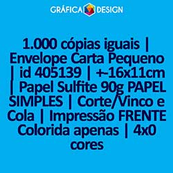 1.000 cópias iguais | Envelope Carta Pequeno | id 405139 | +-16x11cm | Papel Sulfite 90g PAPEL SIMPLES | Corte/Vinco e Cola | Impressão FRENTE Colorida apenas | 4x0 cores