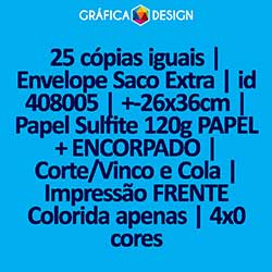 25 cópias iguais | Envelope Saco Extra | id 408005 | +-26x36cm | Papel Sulfite 120g PAPEL + ENCORPADO | Corte/Vinco e Cola | Impressão FRENTE Colorida apenas | 4x0 cores