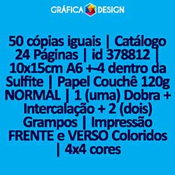 50 cópias iguais | Catálogo 24 Páginas | id 378812 | 10x15cm A6 +-4 dentro da Sulfite | Papel Couchê 120g NORMAL | 1 (uma) Dobra + Intercalação + 2 (dois) Grampos | Impressão FRENTE e VERSO Coloridos | 4x4 cores