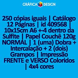 250 cópias iguais | Catálogo 12 Páginas | id 409568 | 10x15cm A6 +-4 dentro da Sulfite | Papel Couchê 120g NORMAL | 1 (uma) Dobra + Intercalação + 2 (dois) Grampos | Impressão FRENTE e VERSO Coloridos | 4x4 cores