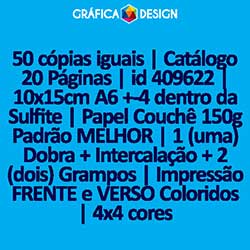 50 cópias iguais | Catálogo 20 Páginas | id 409622 | 10x15cm A6 +-4 dentro da Sulfite | Papel Couchê 150g Padrão MELHOR | 1 (uma) Dobra + Intercalação + 2 (dois) Grampos | Impressão FRENTE e VERSO Coloridos | 4x4 cores