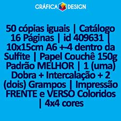 50 cópias iguais | Catálogo 16 Páginas | id 409631 | 10x15cm A6 +-4 dentro da Sulfite | Papel Couchê 150g Padrão MELHOR | 1 (uma) Dobra + Intercalação + 2 (dois) Grampos | Impressão FRENTE e VERSO Coloridos | 4x4 cores