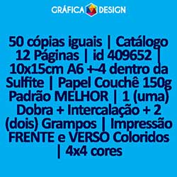 50 cópias iguais | Catálogo 12 Páginas | id 409652 | 10x15cm A6 +-4 dentro da Sulfite | Papel Couchê 150g Padrão MELHOR | 1 (uma) Dobra + Intercalação + 2 (dois) Grampos | Impressão FRENTE e VERSO Coloridos | 4x4 cores
