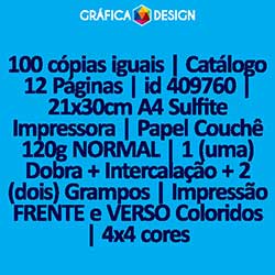 100 cópias iguais | Catálogo 12 Páginas | id 409760 | 21x30cm A4 Sulfite Impressora | Papel Couchê 120g NORMAL | 1 (uma) Dobra + Intercalação + 2 (dois) Grampos | Impressão FRENTE e VERSO Coloridos | 4x4 cores