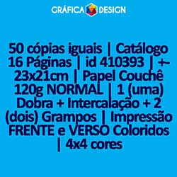 50 cópias iguais | Catálogo 16 Páginas | id 410393 | +-23x21cm | Papel Couchê 120g NORMAL | 1 (uma) Dobra + Intercalação + 2 (dois) Grampos | Impressão FRENTE e VERSO Coloridos | 4x4 cores