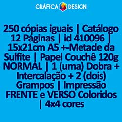 250 cópias iguais | Catálogo 12 Páginas | id 410096 | 15x21cm A5 +-Metade da Sulfite | Papel Couchê 120g NORMAL | 1 (uma) Dobra + Intercalação + 2 (dois) Grampos | Impressão FRENTE e VERSO Coloridos | 4x4 cores