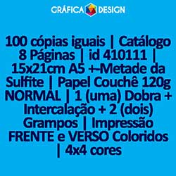 100 cópias iguais | Catálogo 8 Páginas | id 410111 | 15x21cm A5 +-Metade da Sulfite | Papel Couchê 120g NORMAL | 1 (uma) Dobra + Intercalação + 2 (dois) Grampos | Impressão FRENTE e VERSO Coloridos | 4x4 cores
