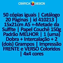 50 cópias iguais | Catálogo 20 Páginas | id 410213 | 15x21cm A5 +-Metade da Sulfite | Papel Couchê 150g Padrão MELHOR | 1 (uma) Dobra + Intercalação + 2 (dois) Grampos | Impressão FRENTE e VERSO Coloridos | 4x4 cores