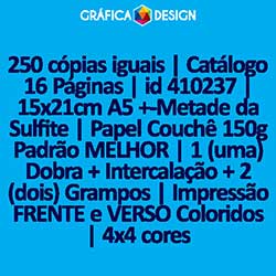 250 cópias iguais | Catálogo 16 Páginas | id 410237 | 15x21cm A5 +-Metade da Sulfite | Papel Couchê 150g Padrão MELHOR | 1 (uma) Dobra + Intercalação + 2 (dois) Grampos | Impressão FRENTE e VERSO Coloridos | 4x4 cores