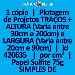 1 cópia | Plotagem de Projetos TRAÇOS + ALTURA (Varia entre 30cm e 200cm) e LARGURA (Varia entre 20cm e 90cm) | id 420635 | por cm² | Papel Sulfite 75g SIMPLES DE IMPRESSORA | Material Dobrado | Impressão FRENTE Colorida apenas | 4x0 cores