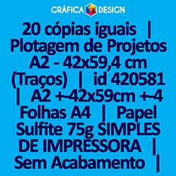 20 cópias iguais | Plotagem de Projetos A2 - 42x59,4 cm (Traços) | id 420581 | 42x59cm A2 +-4 Folhas A4 | Papel Sulfite 75g SIMPLES DE IMPRESSORA | Impressão FRENTE Colorida apenas | 4x0 cores
