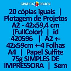 20 cópias iguais | Plotagem de Projetos A2 - 42x59,4 cm (FullColor) | id 420596 | 42x59cm A2 +-4 Folhas A4 | Papel Sulfite 75g SIMPLES DE IMPRESSORA | Impressão FRENTE Colorida apenas | 4x0 cores