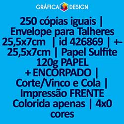 250 cópias iguais | Envelope para Talheres 25,5x7cm  | id 426869 | +-25,5x7cm | Papel Sulfite 120g PAPEL + ENCORPADO | Corte/Vinco e Cola | Impressão FRENTE Colorida apenas | 4x0 cores