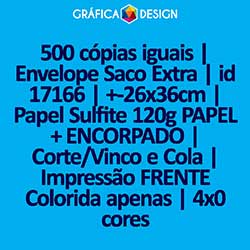 500 cópias iguais | Envelope Saco Extra | id 17166 | +-26x36cm | Papel Sulfite 120g PAPEL + ENCORPADO | Corte/Vinco e Cola | Impressão FRENTE Colorida apenas | 4x0 cores