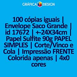 100 cópias iguais | Envelope Saco Grande | id 17672 | +-24X34cm | Papel Sulfite 90g PAPEL SIMPLES | Corte/Vinco e Cola | Impressão FRENTE Colorida apenas | 4x0 cores