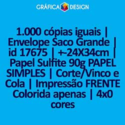 1.000 cópias iguais | Envelope Saco Grande | id 17675 | +-24X34cm | Papel Sulfite 90g PAPEL SIMPLES | Corte/Vinco e Cola | Impressão FRENTE Colorida apenas | 4x0 cores