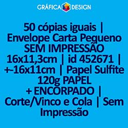 50 cópias iguais | Envelope Carta Pequeno SEM IMPRESSÃO 16x11,3cm | id 452671 | +-16x11cm | Papel Sulfite 120g PAPEL + ENCORPADO | Corte/Vinco e Cola