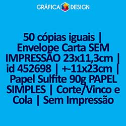 50 cópias iguais | Envelope Carta SEM IMPRESSÃO 23x11,3cm | id 452698 | +-11x23cm | Papel Sulfite 90g PAPEL SIMPLES | Corte/Vinco e Cola