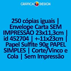 250 cópias iguais | Envelope Carta SEM IMPRESSÃO 23x11,3cm | id 452704 | +-11x23cm | Papel Sulfite 90g PAPEL SIMPLES | Corte/Vinco e Cola