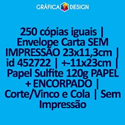 250 cópias iguais | Envelope Carta SEM IMPRESSÃO 23x11,3cm | id 452722 | +-11x23cm | Papel Sulfite 120g PAPEL + ENCORPADO | Corte/Vinco e Cola