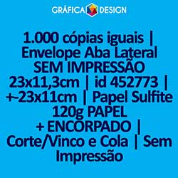 1.000 cópias iguais | Envelope Aba Lateral SEM IMPRESSÃO 23x11,3cm | id 452773 | +-23x11cm | Papel Sulfite 120g PAPEL + ENCORPADO | Corte/Vinco e Cola