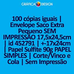 100 cópias iguais | Envelope Saco Extra Pequeno SEM IMPRESSÃO 17,5x24,5cm | id 452791 | +-17x24cm | Papel Sulfite 90g PAPEL SIMPLES | Corte/Vinco e Cola