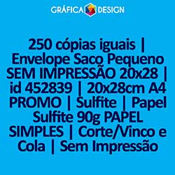 250 cópias iguais | Envelope Saco Pequeno SEM IMPRESSÃO 20x28 | id 452839 | 20x28cm A4 PROMO | Sulfite | Papel Sulfite 90g PAPEL SIMPLES | Corte/Vinco e Cola