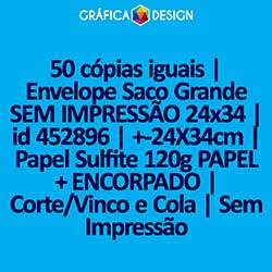 50 cópias iguais | Envelope Saco Grande SEM IMPRESSÃO 24x34 | id 452896 | +-24X34cm | Papel Sulfite 120g PAPEL + ENCORPADO | Corte/Vinco e Cola