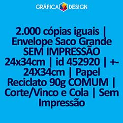 2.000 cópias iguais | Envelope Saco Grande SEM IMPRESSÃO 24x34cm | id 452920 | +-24X34cm | Papel Reciclato 90g COMUM | Corte/Vinco e Cola