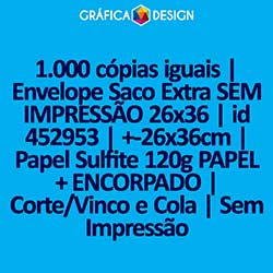 1.000 cópias iguais | Envelope Saco Extra SEM IMPRESSÃO 26x36 | id 452953 | +-26x36cm | Papel Sulfite 120g PAPEL + ENCORPADO | Corte/Vinco e Cola