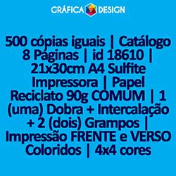 500 cópias iguais | Catálogo 8 Páginas | id 18610 | 21x30cm A4 Sulfite Impressora | Papel Reciclato 90g COMUM | 1 (uma) Dobra + Intercalação + 2 (dois) Grampos | Impressão FRENTE e VERSO Coloridos | 4x4 cores