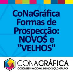 CoNaGráfica Formas de Prospecção: NOVOS e "VELHOS" CLIENTES