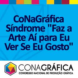 CoNaGráfica Síndrome "Faz a Arte Aí para Eu Ver Se Eu Gosto"