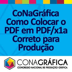 CoNaGráfica Como Colocar o PDF em PDF/x1a Correto para Produção