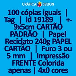100 cópias iguais | Tag | id 19189 | 5x9cm CARTÃO PADRÃO | Papel Reciclato 240g PAPEL CARTÃO | 1 (um) Furo 3 (três) ou 5 (cinco) mm | Impressão FRENTE Colorida apenas | 4x0 cores