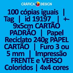 100 cópias iguais | Tag | id 19197 | 5x9cm CARTÃO PADRÃO | Papel Reciclato 240g PAPEL CARTÃO | 1 (um) Furo 3 (três) ou 5 (cinco) mm | Impressão FRENTE e VERSO Coloridos | 4x4 cores