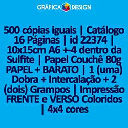 500 cópias iguais | Catálogo 16 Páginas | id 22374 | 10x15cm A6 +-4 dentro da Sulfite | Papel Couchê 80g PAPEL + BARATO | 1 (uma) Dobra + Intercalação + 2 (dois) Grampos | Impressão FRENTE e VERSO Coloridos | 4x4 cores