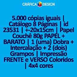 5.000 cópias iguais | Catálogo 8 Páginas | id 23531 | +-20x15cm | Papel Couchê 80g PAPEL + BARATO | 1 (uma) Dobra + Intercalação + 2 (dois) Grampos | Impressão FRENTE e VERSO Coloridos | 4x4 cores