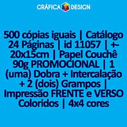500 cópias iguais | Catálogo 24 Páginas | id 11057 | +-20x15cm | Papel Couchê 90g PROMOCIONAL | 1 (uma) Dobra + Intercalação + 2 (dois) Grampos | Impressão FRENTE e VERSO Coloridos | 4x4 cores