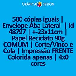 500 cópias iguais | Envelope Aba Lateral  | id 48797 | +-23x11cm | Papel Reciclato 90g COMUM | Corte/Vinco e Cola | Impressão FRENTE Colorida apenas | 4x0 cores