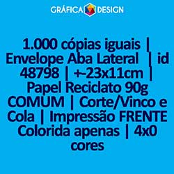 1.000 cópias iguais | Envelope Aba Lateral  | id 48798 | +-23x11cm | Papel Reciclato 90g COMUM | Corte/Vinco e Cola | Impressão FRENTE Colorida apenas | 4x0 cores