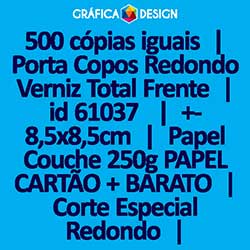 500 cópias iguais | Porta Copos Redondo Verniz Total Frente | id 61037 | +-8,5x8,5cm | Papel Couchê 250g PAPEL CARTÃO + BARATO | Corte Especial Redondo | Impressão FRENTE Colorida apenas | 4x0 cores